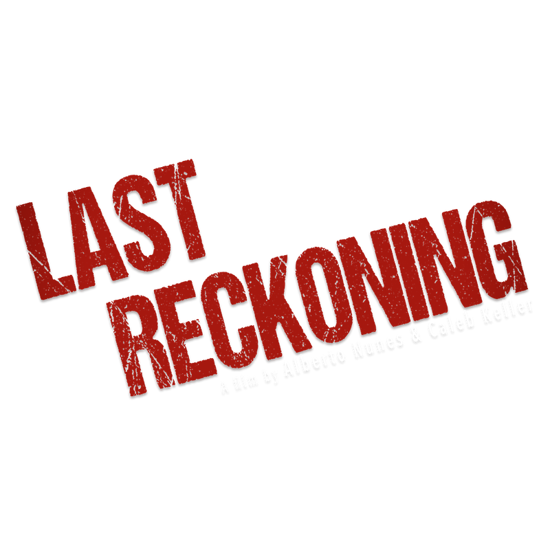 Last Reckoning Last Reckoning, an independent crime thriller movie film by Alberto Nunes and Caleb Keller